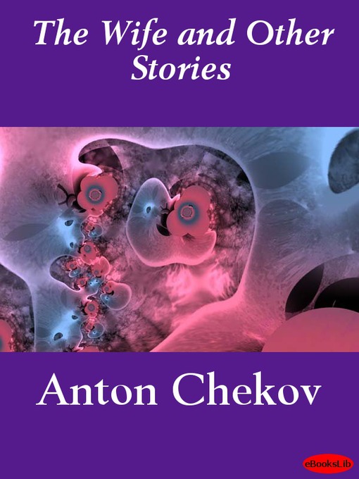 Title details for The Wife and Other Stories by Anton Chekhov - Available